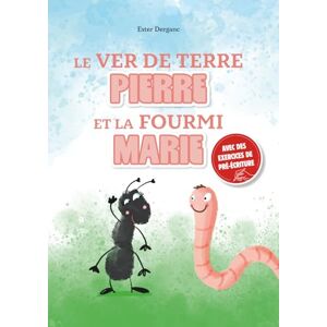Derganc, Ester LE VER DE TERRE PIERRE ET LA FOURMI MARIE Derganc, Ester LE VER DE TERRE PIERRE ET LA FOURMI MARIE