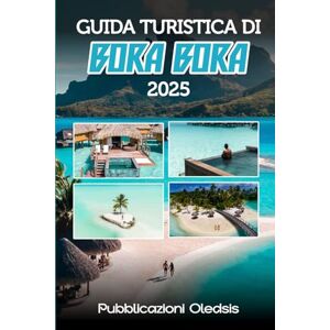 PUBLICATION, OLEDSIS GUIDA TURISTICA DI BORA BORA 2025: “Pianifica in modo intelligente, viaggia in modo approfondito: tutto ciò che devi sapere per massimizzare la tua esperienza a Bora Bora nel 2025” PUBLICATION, OLEDSIS GUIDA TURISTICA DI BORA BORA 2025: “Pianifica in modo intelligente, viaggia in modo approfondito: tutto ciò che devi sapere per massimizzare la tua esperienza a Bora Bora nel 2025”