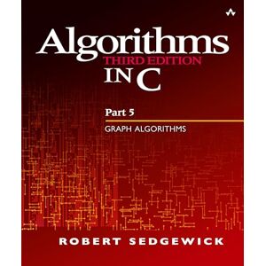 Sedgewick, Robert Algorithms in C, Part 5: Graph Algorithms (3rd Edition) (Pt.5) Sedgewick, Robert Algorithms in C, Part 5: Graph Algorithms (3rd Edition) (Pt.5)