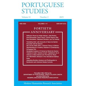 Portuguese Studies 41.2 (2025): Fortieth Anniversary Special Issue Portuguese Studies 41.2 (2025): Fortieth Anniversary Special Issue