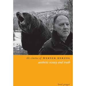 Prager, Brad The Cinema of Werner Herzog: Aesthetic Ecstasy and Truth (Directors' Cuts) Prager, Brad The Cinema of Werner Herzog: Aesthetic Ecstasy and Truth (Directors' Cuts)