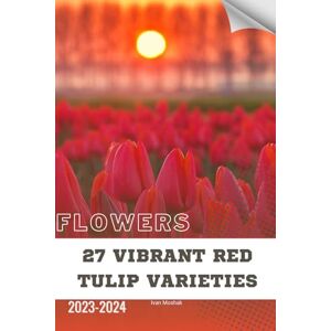 Moshak, Ivan 27 Vibrant Red Tulip Varieties: Become flowers expert Moshak, Ivan 27 Vibrant Red Tulip Varieties: Become flowers expert