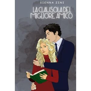 Zini, Sienna La clausola del migliore amico (Tra le pieghe del cuore) Zini, Sienna La clausola del migliore amico (Tra le pieghe del cuore)