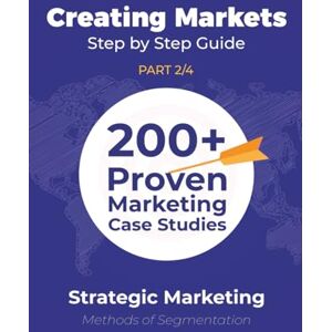Nawareg, Mostafa Strategic Marketing (P2/4): 200+ Proven Marketing Case Studies (Escaping; the Modern Marketing Mindset) Nawareg, Mostafa Strategic Marketing (P2/4): 200+ Proven Marketing Case Studies (Escaping; the Modern Marketing Mindset)