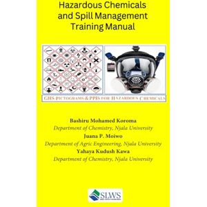 Koroma, Bashiru Mohamed Hazardous Chemicals and Spill Management Manual Koroma, Bashiru Mohamed Hazardous Chemicals and Spill Management Manual