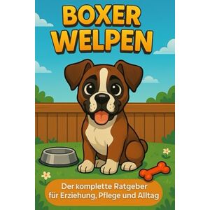 Day, Matthew Boxer Welpen: Der komplette Ratgeber für Erziehung, Pflege und Alltag Day, Matthew Boxer Welpen: Der komplette Ratgeber für Erziehung, Pflege und Alltag