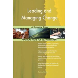 Gerardus Blokdyk Leading and Managing Change A Complete Guide Gerardus Blokdyk Leading and Managing Change A Complete Guide