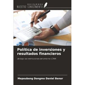 Daniel Benor, Mepoubong Dongmo Política de inversiones y resultados financieros: de bajo las restricciones del entorno CIMA Daniel Benor, Mepoubong Dongmo Política de inversiones y resultados financieros: de bajo las restricciones del entorno CIMA