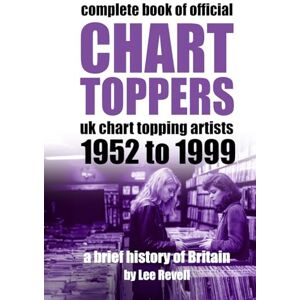 Lee UK Chart Toppers: From 1952 to 1999 (A Brief History of Britain) Lee UK Chart Toppers: From 1952 to 1999 (A Brief History of Britain)