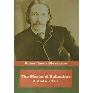 Stevenson, Robert Louis The Master of Ballantrae: A Winter's Tale Stevenson, Robert Louis The Master of Ballantrae: A Winter's Tale