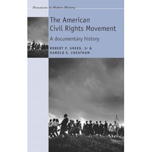 Green Jr, Robert The American Civil Rights Movement: A Documentary History (Documents in Modern History) Green Jr, Robert The American Civil Rights Movement: A Documentary History (Documents in Modern History)