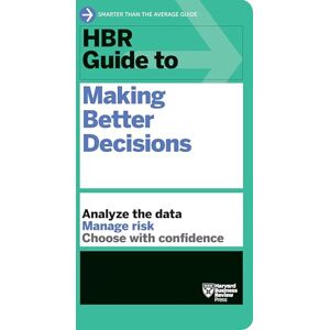 Review, Harvard Business HBR Guide to Making Better Decisions Review, Harvard Business HBR Guide to Making Better Decisions