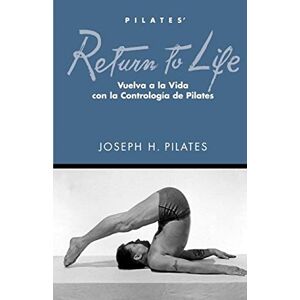 Pilates, Joseph H Vuelva a la Vida Pilates, Joseph H Vuelva a la Vida