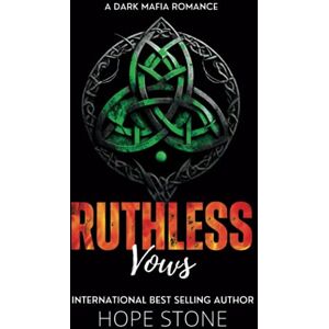 Stone, Hope Ruthless Vows: A Dark Mafia Romance (Vengeance & Vows) Stone, Hope Ruthless Vows: A Dark Mafia Romance (Vengeance & Vows)