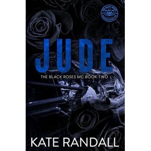 Randall, Kate Jude: The Black Roses MC, Book Two: 2 Randall, Kate Jude: The Black Roses MC, Book Two: 2