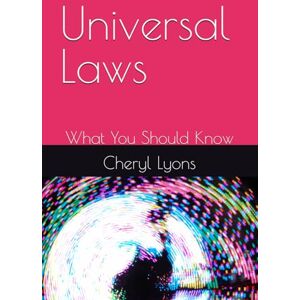 Lyons, Cheryl Universal Laws: What You Should Know Lyons, Cheryl Universal Laws: What You Should Know