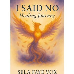 Vox I SAID NO: Healing Journey Vox I SAID NO: Healing Journey