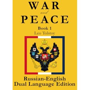 Tolstoy, Leo War and Peace (Book 1): Russian-English Dual-Language Edition (War and Peace Russian-English Dual Language Edition) Tolstoy, Leo War and Peace (Book 1): Russian-English Dual-Language Edition (War and Peace Russian-English Dual Language Edition)