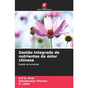 Kirar, K P S Gestão integrada de nutrientes da áster chinesa: Gestão de nutrientes Kirar, K P S Gestão integrada de nutrientes da áster chinesa: Gestão de nutrientes