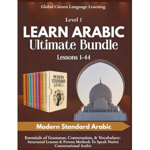 Citizen Learn Arabic Ultimate Bundle: Lessons 1-44, Modern Standard Arabic Level 1: Essentials of Grammar, Conversation, & Vocabulary: Structured Lessons & Proven Methods To Speak Native Conversational Arabic Citizen Learn Arabic Ultimate Bundle: Lessons 1-44, Modern Standard Arabic Level 1: Essentials of Grammar, Conversation, & Vocabulary: Structured Lessons & Proven Methods To Speak Native Conversational Arabic