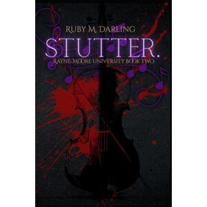 Darling, Ruby Stutter.: Rayne-Moore University (Rayne-Moore University Duet) Darling, Ruby Stutter.: Rayne-Moore University (Rayne-Moore University Duet)