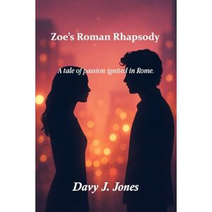Jones, Davy Zoe’s Roman Rhapsody: A tale of passion ignited in Rome. Jones, Davy Zoe’s Roman Rhapsody: A tale of passion ignited in Rome.