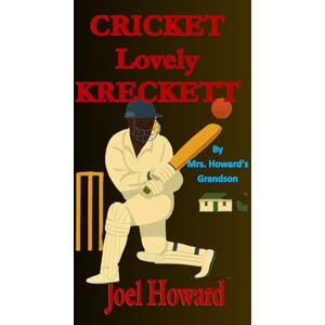 Howard, Joel Cricket, Lovely Kreckett: By Mrs. Howard's Grandson Howard, Joel Cricket, Lovely Kreckett: By Mrs. Howard's Grandson