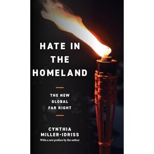Miller-Idriss Hate in the Homeland: The New Global Far Right Miller-Idriss Hate in the Homeland: The New Global Far Right