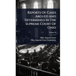 Court, Ohio Supreme Reports Of Cases Argued And Determined In The Supreme Court Of Ohio Court, Ohio Supreme Reports Of Cases Argued And Determined In The Supreme Court Of Ohio