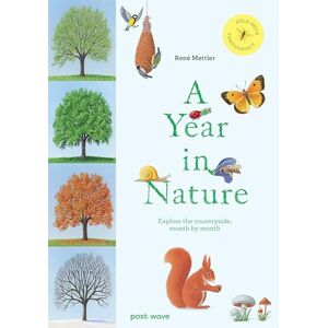 René Mettler A Year in Nature: Explore the Countryside, Month by Month René Mettler A Year in Nature: Explore the Countryside, Month by Month