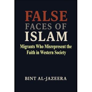 Al-Jazeera, Bint False Faces of Islam: Migrants Who Misrepresent the Faith in Western Society Al-Jazeera, Bint False Faces of Islam: Migrants Who Misrepresent the Faith in Western Society