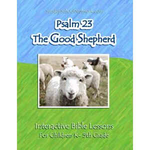 Keith, S A Psalm 23 The Good Shepherd: Interactive Bible Lessons for Children K-5th Grade Keith, S A Psalm 23 The Good Shepherd: Interactive Bible Lessons for Children K-5th Grade