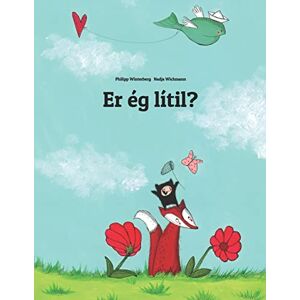 Winterberg, Philipp Er ég lítil?: Children's Picture Book (Icelandic Edition) Winterberg, Philipp Er ég lítil?: Children's Picture Book (Icelandic Edition)