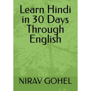 GOHEL, NIRAV Learn Hindi Through English Learn Hindi in 30 Days Through English Hindi English Dictionary of Sentences Learn Hindi Through English Book GOHEL, NIRAV Learn Hindi Through English Learn Hindi in 30 Days Through English Hindi English Dictionary of Sentences Learn Hindi Through English Book