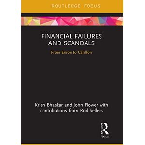 Bhaskar, Krish Financial Failures and Scandals: From Enron to Carillion (Disruptions in Financial Reporting and Auditing) Bhaskar, Krish Financial Failures and Scandals: From Enron to Carillion (Disruptions in Financial Reporting and Auditing)