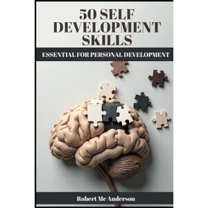 McAnderson, Mr Robert James 50 Self-Development Skills: Essential for Personal Growth McAnderson, Mr Robert James 50 Self-Development Skills: Essential for Personal Growth
