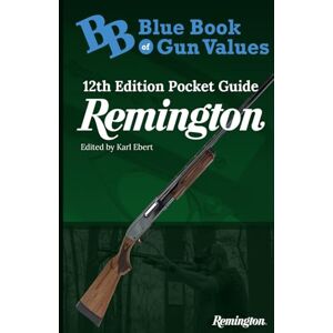 EBERT, KARL Blue Book of Gun Values 12th Edition Pocket Guide on Remington (Blue Book of Gun Values 12th Edition Pocket Guides) EBERT, KARL Blue Book of Gun Values 12th Edition Pocket Guide on Remington (Blue Book of Gun Values 12th Edition Pocket Guides)