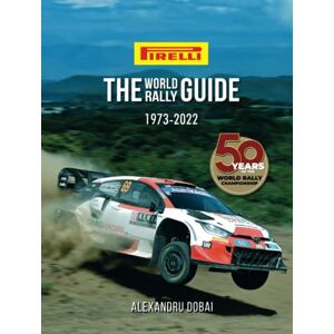 Dobai, Alexandru The World Rally Guide: 1973-2022 Dobai, Alexandru The World Rally Guide: 1973-2022