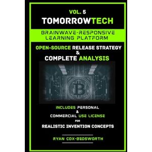 Cox-Bedsworth, Ryan Brainwave-Responsive Learning Platform: Complete Analysis and Open-Source Release Strategy (TOMORROWTECH: GROUNDBREAKING INVENTIONS OF THE FUTURE) Cox-Bedsworth, Ryan Brainwave-Responsive Learning Platform: Complete Analysis and Open-Source Release Strategy (TOMORROWTECH: GROUNDBREAKING INVENTIONS OF THE FUTURE)
