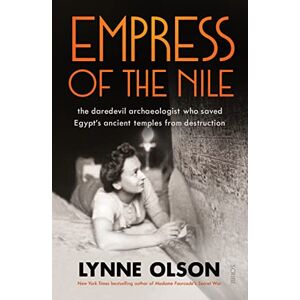 Olson, Lynne Empress of the Nile: the daredevil archaeologist who saved Egypt’s ancient temples from destruction Olson, Lynne Empress of the Nile: the daredevil archaeologist who saved Egypt’s ancient temples from destruction