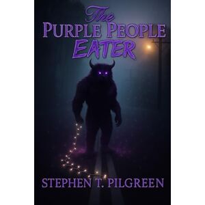 Pilgreen, Stephen T. The Purple People Eater Pilgreen, Stephen T. The Purple People Eater