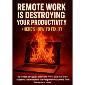 Hayes, Charlotte Remote Work Is Destroying Your Productivity (Here's How to Fix It): The hidden struggles of remote work, plus the exact systems that separate thriving remote workers from burned-out ones. Hayes, Charlotte Remote Work Is Destroying Your Productivity (Here's How to Fix It): The hidden struggles of remote work, plus the exact systems that separate thriving remote workers from burned-out ones.