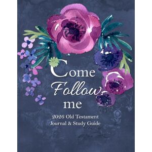 Ashleigh, Caitlyn L Come Follow Me 2026 Old Testament Journal & Study Guide: Navy Rose Garden Themed Daily and Weekly Scripture Notebook Ashleigh, Caitlyn L Come Follow Me 2026 Old Testament Journal & Study Guide: Navy Rose Garden Themed Daily and Weekly Scripture Notebook