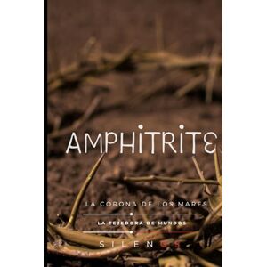 (SILENOS), La Tejedora de Mundos AMPHITRITE: La Corona de los Mares (Mitología Griega) (SILENOS), La Tejedora de Mundos AMPHITRITE: La Corona de los Mares (Mitología Griega)