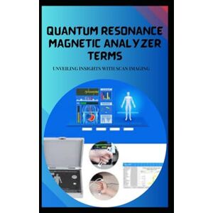 Kholeli, Evelin L QUANTUM RESONANCE MAGNETIC ANALYZER TERMS: Unveiling insights with scan imaging Kholeli, Evelin L QUANTUM RESONANCE MAGNETIC ANALYZER TERMS: Unveiling insights with scan imaging