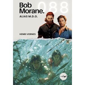 Vernes, Henri Bob Morane Alias M.D.O.: Tome 088 (Saga Bob Morane : Voyages, Récits et Aventures): 88 Vernes, Henri Bob Morane Alias M.D.O.: Tome 088 (Saga Bob Morane : Voyages, Récits et Aventures): 88