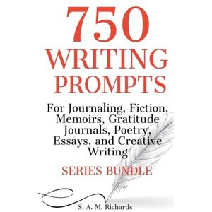 Richards, S A M 750 Writing Prompts For Journaling, Fiction, Memoirs, Gratitude Journals, Poetry, Essays, And Creative Writing Series Bundle Richards, S A M 750 Writing Prompts For Journaling, Fiction, Memoirs, Gratitude Journals, Poetry, Essays, And Creative Writing Series Bundle