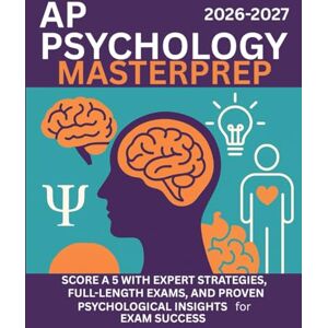 OSOMA, OTONYE BATICA AP Psychology MasterPrep 2026–2027: Score a 5 with Expert Strategies, Full-Length Exams, and Proven Psychological Insights for Exam Success OSOMA, OTONYE BATICA AP Psychology MasterPrep 2026–2027: Score a 5 with Expert Strategies, Full-Length Exams, and Proven Psychological Insights for Exam Success