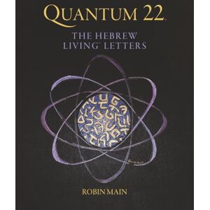 Main, Robin QUANTUM 22: THE HEBREW LIVING LETTERS Main, Robin QUANTUM 22: THE HEBREW LIVING LETTERS