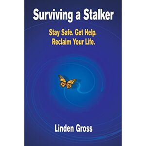 Gross, Linden Surviving a Stalker: Stay Safe. Avoid Conflict. Regain Your Life. Gross, Linden Surviving a Stalker: Stay Safe. Avoid Conflict. Regain Your Life.